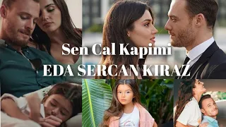 Серкан Болат/Эда/Кираз/Sen Cal Kapimi /Постучись в мою дверь/2 сезон