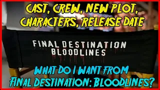 FINAL DESTINATION: BLOODLINES - What We Know So Far & What I Want From FD6!