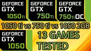 GTX 1050 ti vs GTX 750 ti vs GTX 1050 2gb on 13 Games - Side by Side Comparison