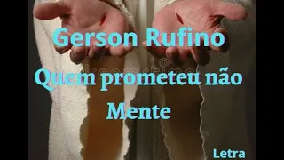 Gerson Rufino - Quem prometeu não Mente (letra)