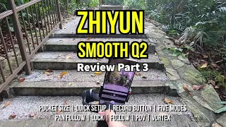 Zhiyun Smooth Q2 Outdoor Video Test - Review Part 3