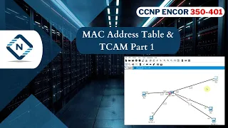 Free CCNP ENCOR 350-401 | MAC address table and TCAM Part 1 | Video 3