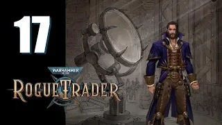 Warhammer 40k: Rogue Trader - Ep. 17: Rewarden Experience