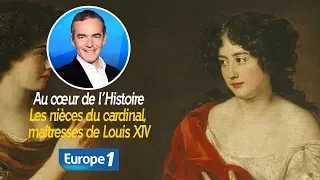 Au cœur de l'histoire: Les nièces du cardinal, maîtresses de Louis XIV (Franck Ferrand)