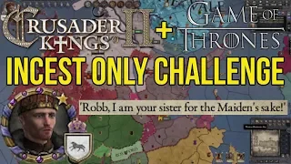 CK2 Game of Thrones - Incest Only Challenge