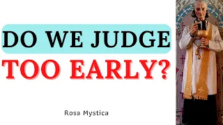 DO WE JUDGE TOO EARLY? BY SAINT JOHN VIANNEY