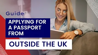 Applying for a passport from outside the UK | Quick Guide