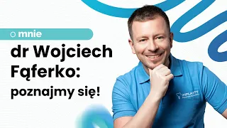 Implantolog Wojciech Fąferko🤝Kim jestem i jaka jest moja misja? Implanty Stomatologiczne