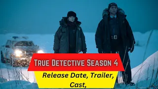 True Detective Season 4 Release Date | Trailer | Cast | Expectation | Ending Explained