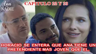 Ana De Nadie Capitulo 22 y 23 Horacio Se Entera que Ana Tiene un Pretendiente Más Joven que Él.