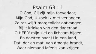 Psalm 63 : 1 O God, Gij zijt mijn toeverlaat;