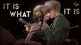 【Nightcore】↬ It Is What It Is||AMV||Rope木村