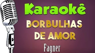 🎤 Karaokê - Borbulhas de Amor - Fagner