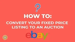 How to Convert your Fixed Price Listing to an Auction on eBay - E-commerce Tutorials