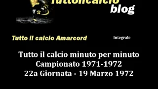 Tutto il calcio Amarcord Campionato 1971-72 22a Giornata (Integrale)