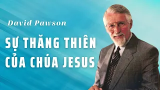 SỰ THĂNG THIÊN CỦA CHÚA JESUS //  DAVID PAWSON