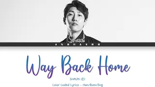 SHAUN (숀) – 'Way Back Home' (집으로 가는 길) Lyrics/가사 [Color Coded Han/Rom/Eng]