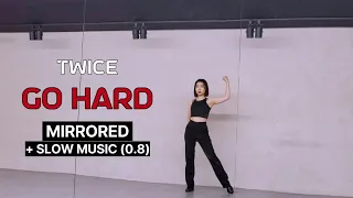 [MIRRORED+SLOW]  TWICE(트와이스) - GO HARD 💪 | Dance Tutorial | Concert Ver | Slow Music 0.8