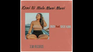 Obzii_Ft_Sieze_Korr_(Keni_Ni_Mala_Mwei_Mwei)_Prod@330_Records_2022