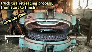 the process of retreading modern truck tires from start to finish