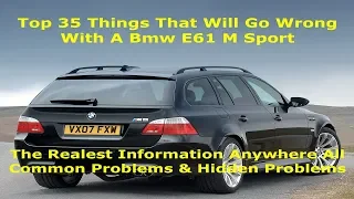 TOP 35 Things That Will Go Wrong With a 100k+ Mile BMW E61 M Sport