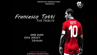 Francesco Totti- The Tribute