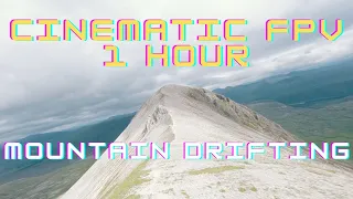 1 hour of Cinematic FPV: Mountain Surfing Drone Footage