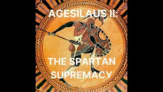 Agesilaus II: The Spartan Supremacy