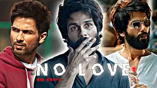 NO LOVE - FT. KABIR SINGH 💔 NO LOVE EDIT / EFX STATUS / NO LOVE WHATSAPP STATUS 💔🥀