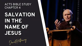 Salvation in the Name of Jesus / Acts Bible Study Chapter 4 (WebTV #486)