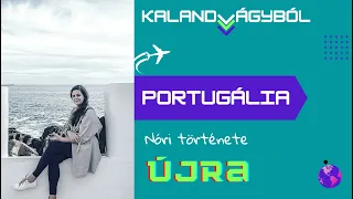 Portugália objektíven (keresztül) | Kalandvágyból külföldre podcast #132