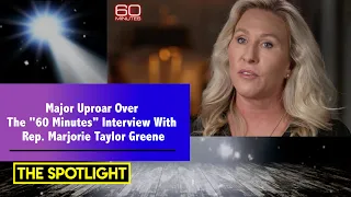 Major Uproar Over The "60 Minutes" Interview With Rep. Marjorie Taylor Greene | The Spotlight