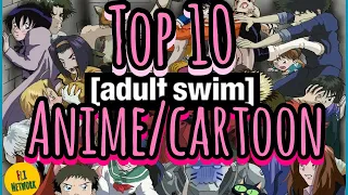 TOP 10 ADULT SWIM ANIME ￼