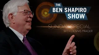 Dennis Prager | The Ben Shapiro Show Sunday Special Ep. 10