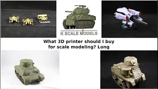 What 3D printer for scale modelling? long