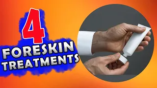 #3 Fix your foreskin: 4 common treatment for Phimosis (Tight Foreskin)