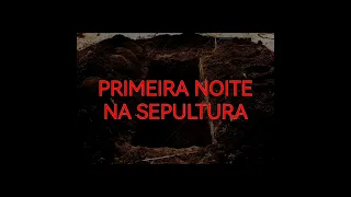 PRIMEIRA NOITE NA SEPULTURA