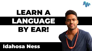 LEARN A LANGUAGE BY EAR: The Mimic Method - Idahosa Ness