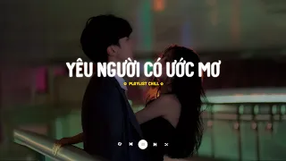 ♬ Yêu Người Có Uớc Mơ, Hẹn Em Ở Lần Yêu Thứ 2 Lofi - Những Bài Hát Chill Buồn Hot Trên TikTok