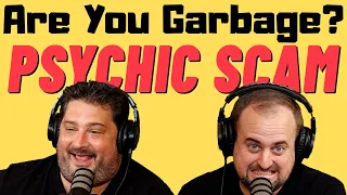 Are You Garbage Comedy Podcast: Psychic Scam w/ Kippy & Foley