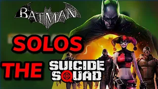 Arkham Batman SOLOS The Suicide Squad