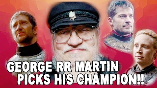 Who would GRRM choose to be his champion?