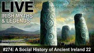 LIVE IRISH MYTHS EPISODE #274: A Social History of Ancient Ireland, part 21 2