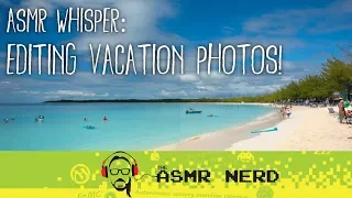 How I Edit Vacation Photos! (ear to ear ASMR whispering, mouth sounds, clicking)