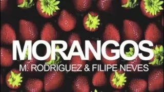 M.Rodriguez & Filipe Neves  - Morangos  ( Original Mix )