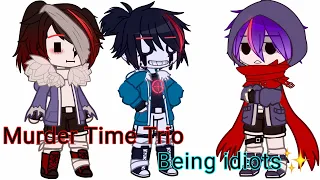 •||Murder Time Trio being idiots✨//meme//Sans aus//Gacha club||•