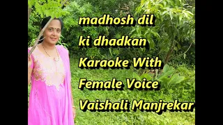 Madhosh Dil Ki Dhadkan Karaoke With Female Voice Vaishali Manjrekar