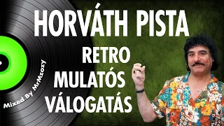 ✿ Horváth Pista - Retro mulatós válogatás | Nagy Zeneklub |