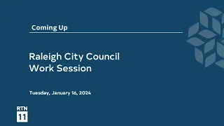 Raleigh City Council Work Session - January 16, 2024