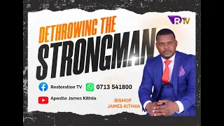 BISHOP JAMES KITHIIA -  DETHROWING THE STRONGMAN